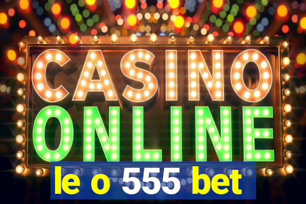 le o 555 bet
